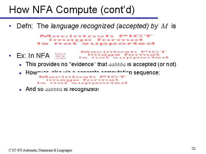 How NFA Compute (cont’d) • Defn: The language recognized (accepted) by M is •