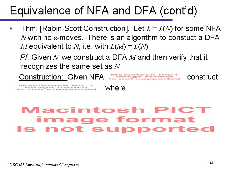 Equivalence of NFA and DFA (cont’d) • Thm: [Rabin-Scott Construction]. Let L = L(N)