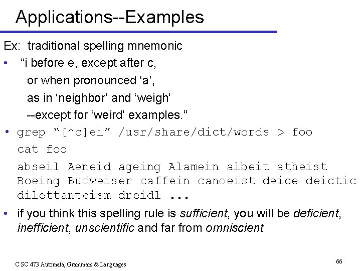 Applications--Examples Ex: traditional spelling mnemonic • “i before e, except after c, or when