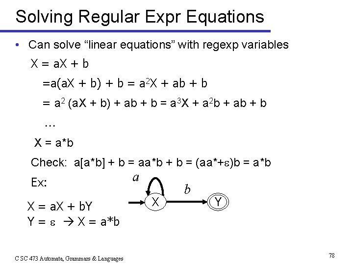 Solving Regular Expr Equations • Can solve “linear equations” with regexp variables X =