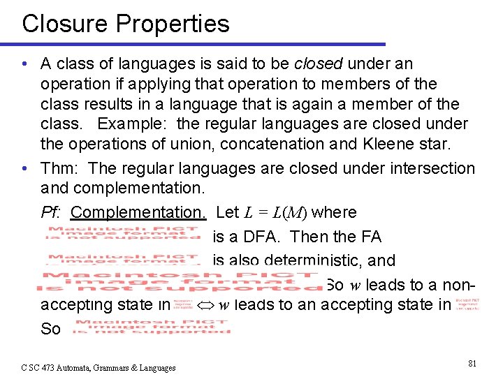 Closure Properties • A class of languages is said to be closed under an