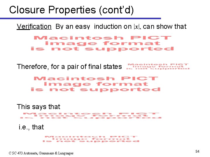 Closure Properties (cont’d) Verification By an easy induction on |x|, can show that Therefore,