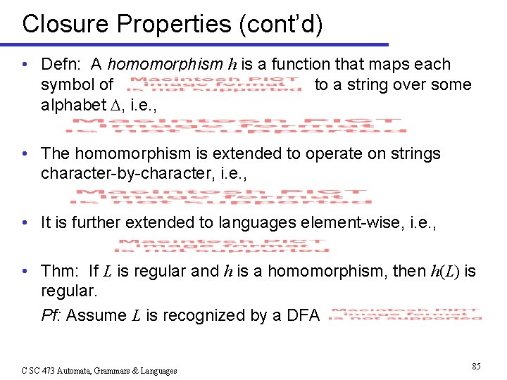 Closure Properties (cont’d) • Defn: A homomorphism h is a function that maps each