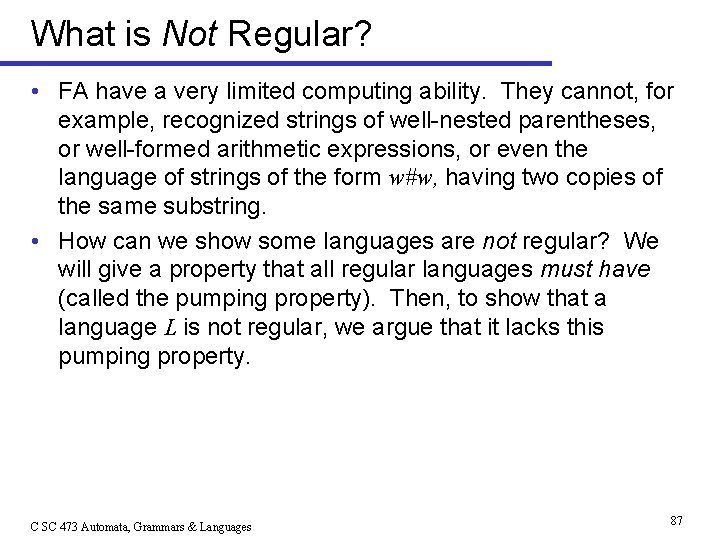 What is Not Regular? • FA have a very limited computing ability. They cannot,