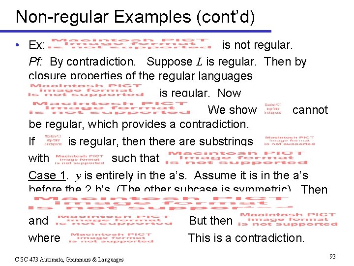 Non-regular Examples (cont’d) • Ex: is not regular. Pf: By contradiction. Suppose L is