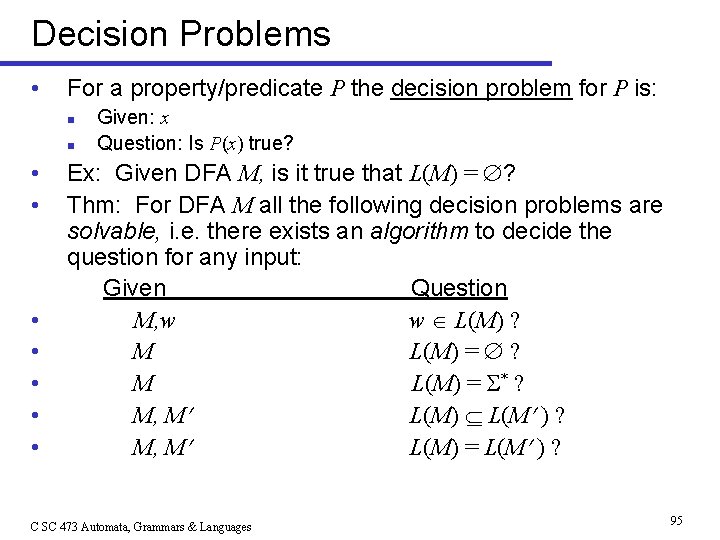 Decision Problems • For a property/predicate P the decision problem for P is: n