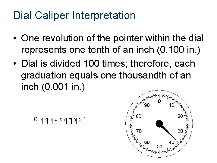 Dial Caliper Interpretation • One revolution of the pointer within the dial represents one Dial Caliper Interpretation • One revolution of the pointer within the dial represents one