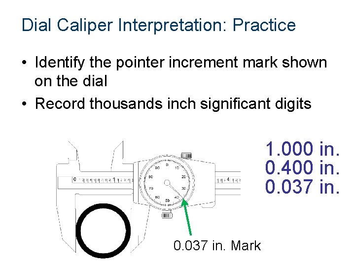 Dial Caliper Interpretation: Practice • Identify the pointer increment mark shown on the dial Dial Caliper Interpretation: Practice • Identify the pointer increment mark shown on the dial