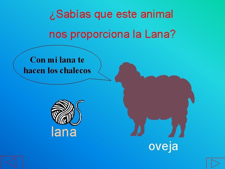 ¿Sabías que este animal nos proporciona la Lana? Con mi lana te hacen los