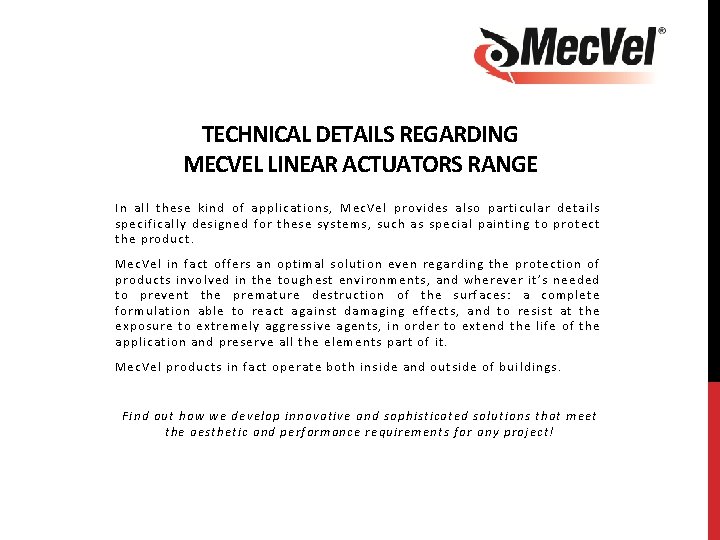 TECHNICAL DETAILS REGARDING MECVEL LINEAR ACTUATORS RANGE In all these kind of applications, Mec.