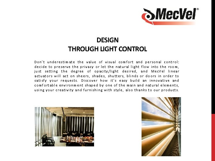 DESIGN THROUGH LIGHT CONTROL Don’t underestimate the value of visual comfort and personal control: