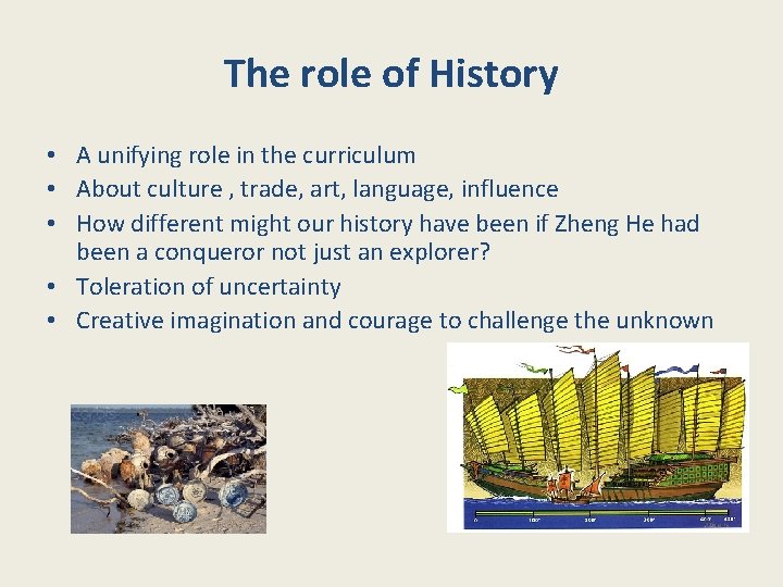 The role of History • A unifying role in the curriculum • About culture