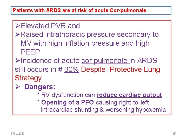 Patients with ARDS are at risk of acute Cor-pulmonale ØElevated PVR and ØRaised intrathoracic