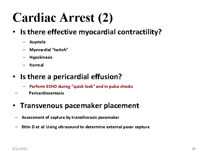 Cardiac Arrest (2) • Is there effective myocardial contractility? – Asystole – Myocardial “twitch”