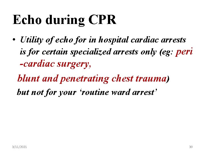 Echo during CPR • Utility of echo for in hospital cardiac arrests is for