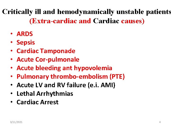 Critically ill and hemodynamically unstable patients (Extra-cardiac and Cardiac causes) • • • ARDS