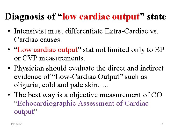 Diagnosis of “low cardiac output” state • Intensivist must differentiate Extra-Cardiac vs. Cardiac causes.