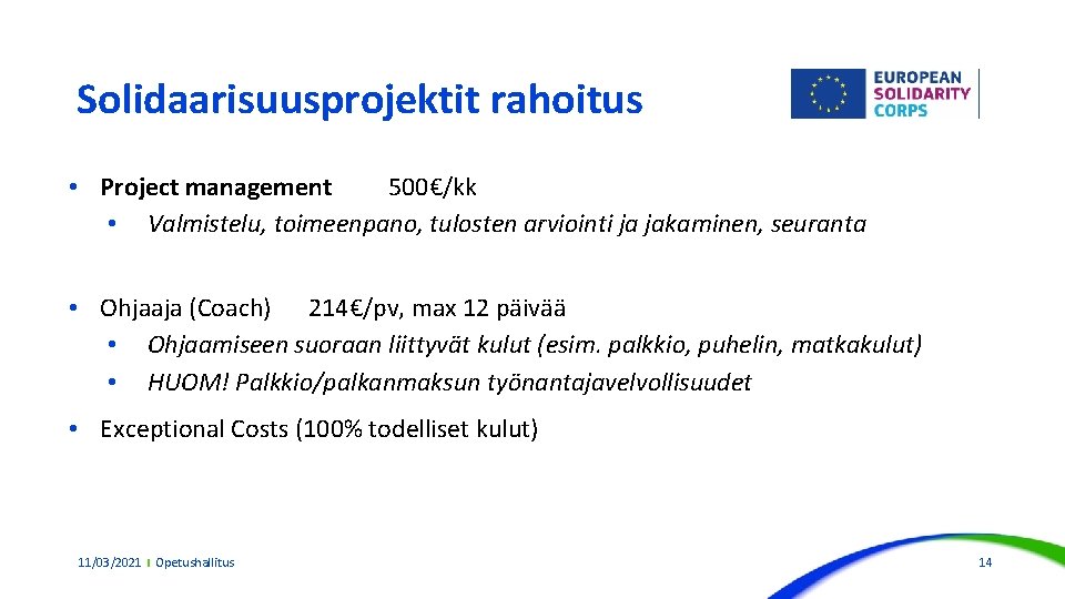 Solidaarisuusprojektit rahoitus • Project management 500€/kk • Valmistelu, toimeenpano, tulosten arviointi ja jakaminen, seuranta