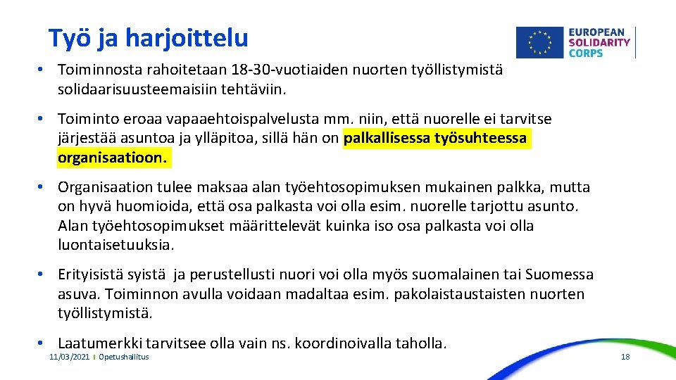 Työ ja harjoittelu • Toiminnosta rahoitetaan 18 -30 -vuotiaiden nuorten työllistymistä solidaarisuusteemaisiin tehtäviin. •