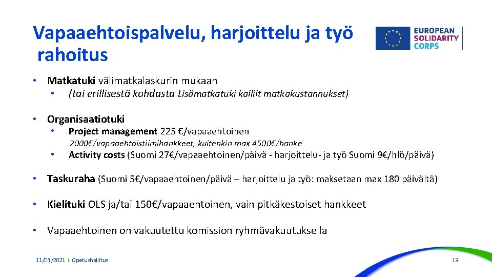 Vapaaehtoispalvelu, harjoittelu ja työ rahoitus • Matkatuki välimatkalaskurin mukaan • (tai erillisestä kohdasta Lisämatkatuki