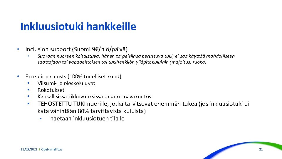 Inkluusiotuki hankkeille • Inclusion support (Suomi 9€/hlö/päivä) • • Suoraan nuoreen kohdistuva, hänen tarpeisiinsa