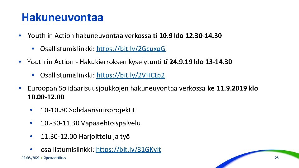 Hakuneuvontaa • Youth in Action hakuneuvontaa verkossa ti 10. 9 klo 12. 30 -14.