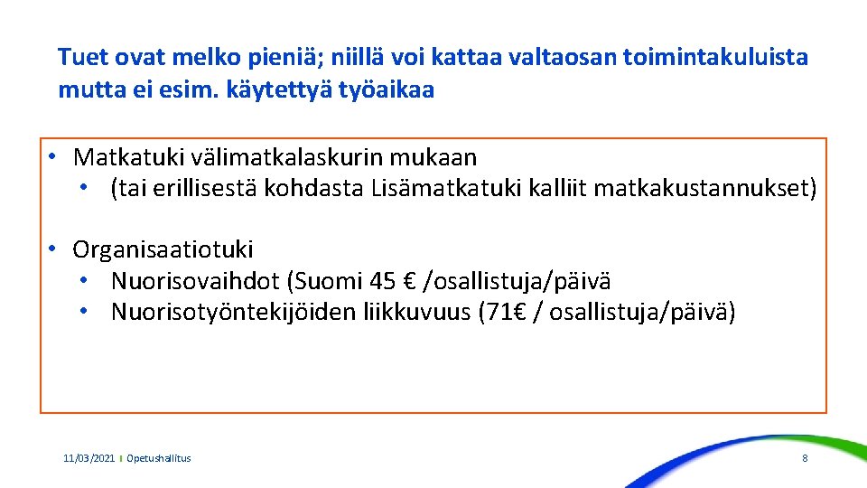 Tuet ovat melko pieniä; niillä voi kattaa valtaosan toimintakuluista mutta ei esim. käytettyä työaikaa