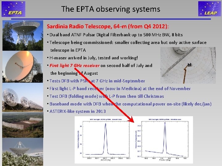 The EPTA observing systems Sardinia Radio Telescope, 64 -m (from Q 4 2012): •