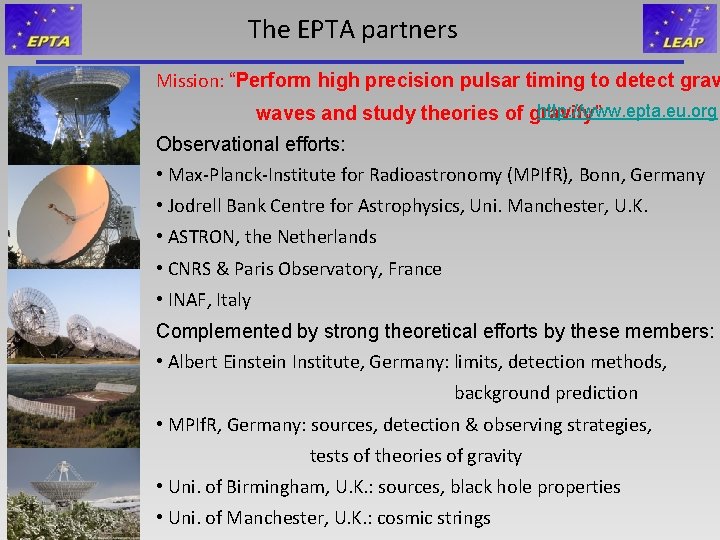 The EPTA partners Mission: “Perform high precision pulsar timing to detect grav http: //www.