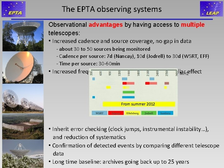 The EPTA observing systems Observational advantages by having access to multiple telescopes: • Increased