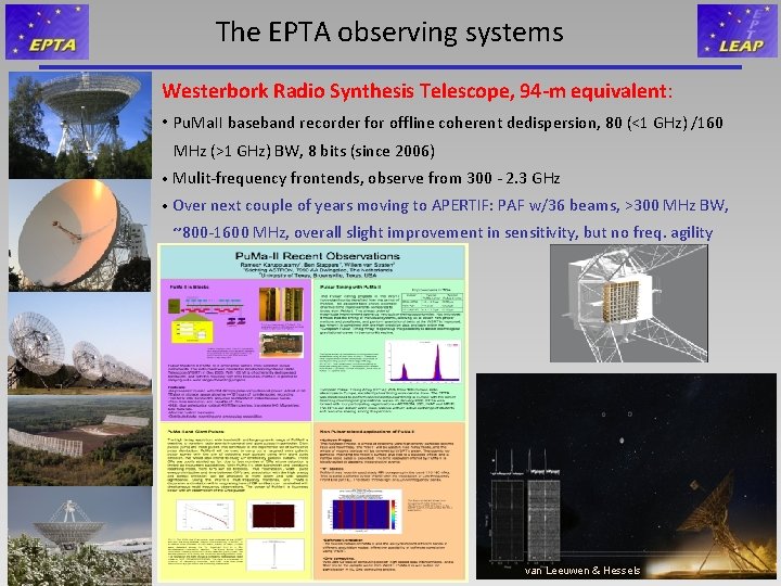 The EPTA observing systems Westerbork Radio Synthesis Telescope, 94 -m equivalent: • Pu. Ma.