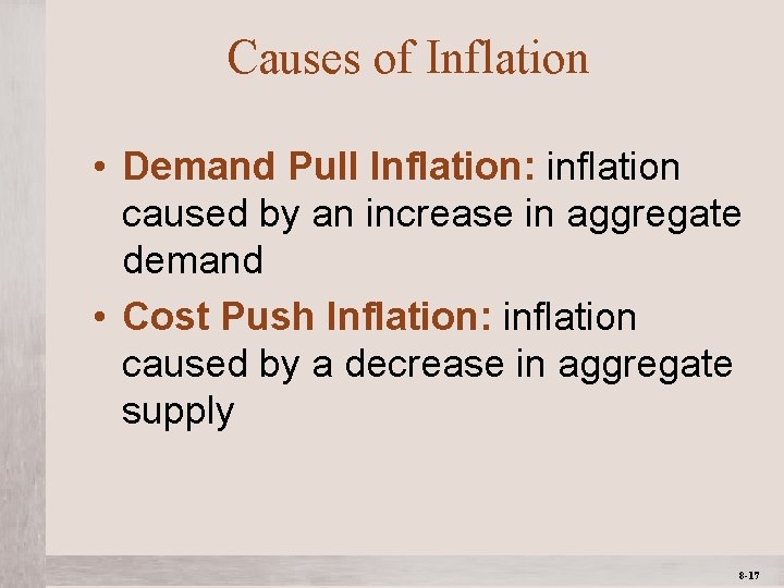 Causes of Inflation • Demand Pull Inflation: inflation caused by an increase in aggregate
