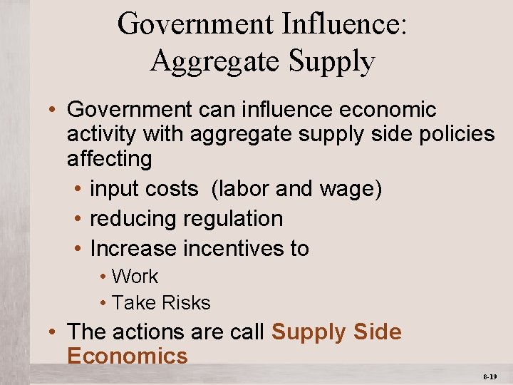 Government Influence: Aggregate Supply • Government can influence economic activity with aggregate supply side