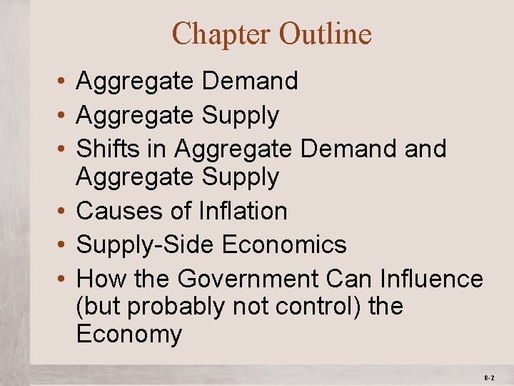 Chapter Outline • Aggregate Demand • Aggregate Supply • Shifts in Aggregate Demand Aggregate