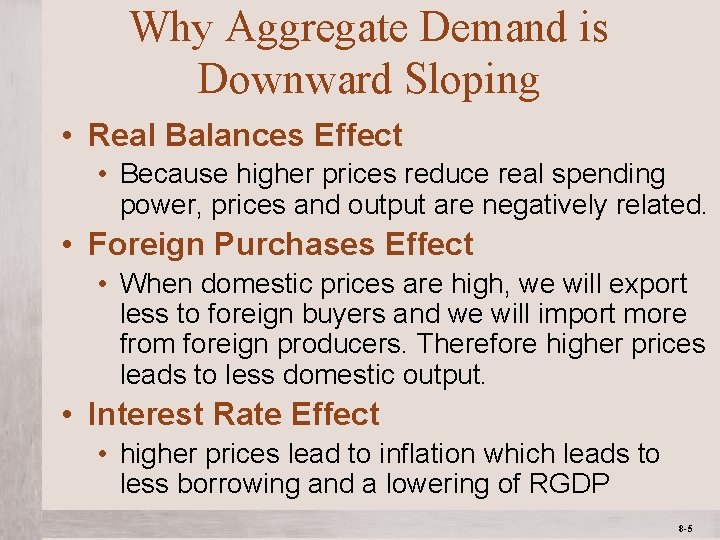 Why Aggregate Demand is Downward Sloping • Real Balances Effect • Because higher prices