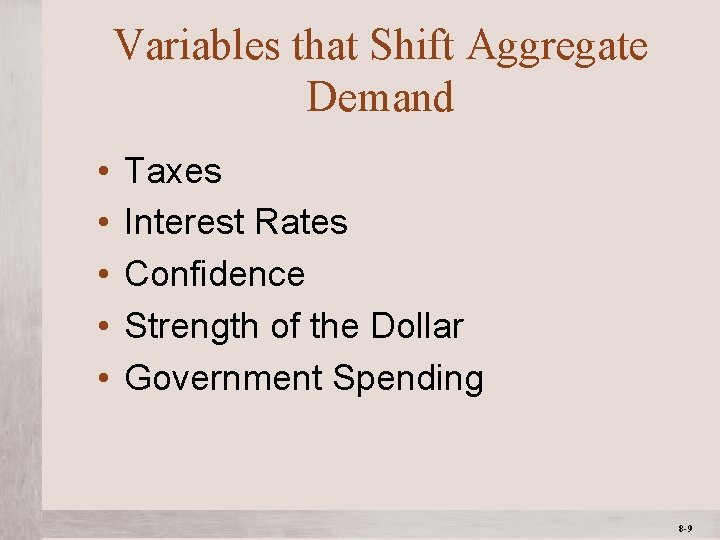 Variables that Shift Aggregate Demand • • • Taxes Interest Rates Confidence Strength of