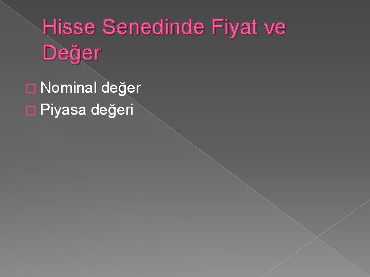 Hisse Senedinde Fiyat ve Değer � Nominal değer � Piyasa değeri 