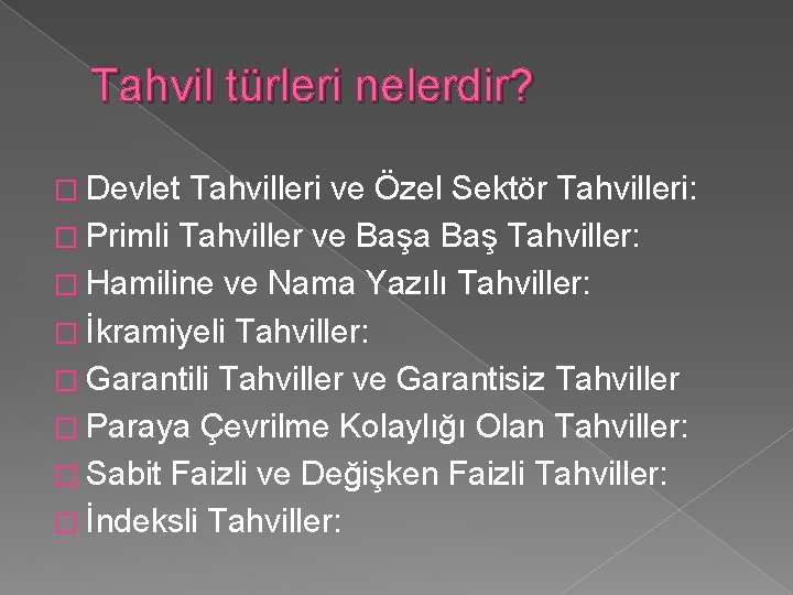 Tahvil türleri nelerdir? � Devlet Tahvilleri ve Özel Sektör Tahvilleri: � Primli Tahviller ve