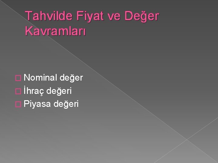 Tahvilde Fiyat ve Değer Kavramları � Nominal değer � İhraç değeri � Piyasa değeri