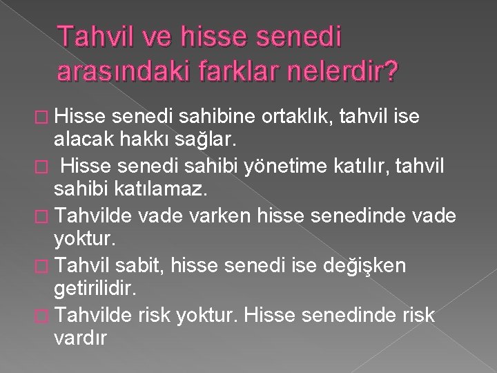 Tahvil ve hisse senedi arasındaki farklar nelerdir? � Hisse senedi sahibine ortaklık, tahvil ise