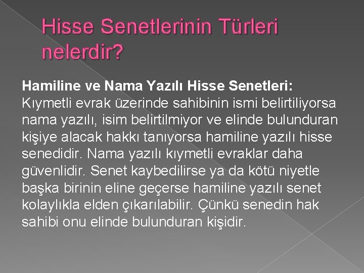 Hisse Senetlerinin Türleri nelerdir? Hamiline ve Nama Yazılı Hisse Senetleri: Kıymetli evrak üzerinde sahibinin