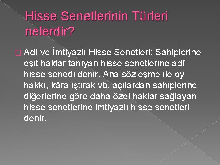 Hisse Senetlerinin Türleri nelerdir? � Adî ve İmtiyazlı Hisse Senetleri: Sahiplerine eşit haklar tanıyan