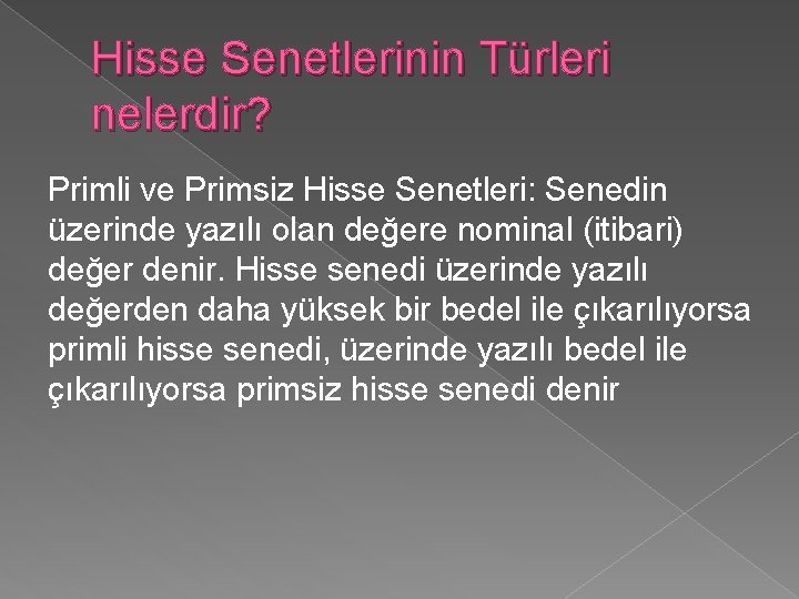 Hisse Senetlerinin Türleri nelerdir? Primli ve Primsiz Hisse Senetleri: Senedin üzerinde yazılı olan değere