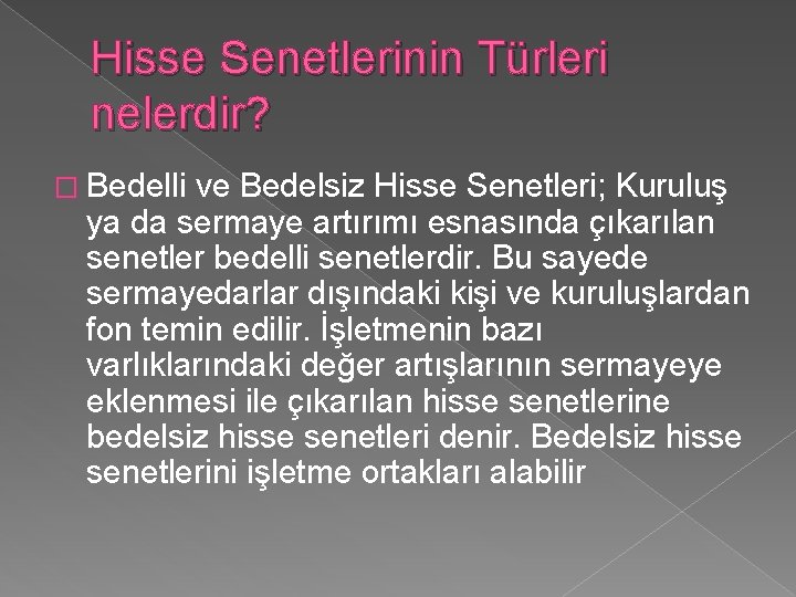 Hisse Senetlerinin Türleri nelerdir? � Bedelli ve Bedelsiz Hisse Senetleri; Kuruluş ya da sermaye