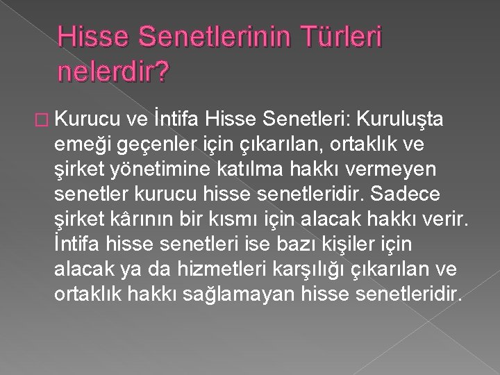 Hisse Senetlerinin Türleri nelerdir? � Kurucu ve İntifa Hisse Senetleri: Kuruluşta emeği geçenler için