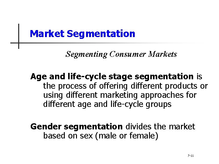 Market Segmentation Segmenting Consumer Markets Age and life-cycle stage segmentation is the process of