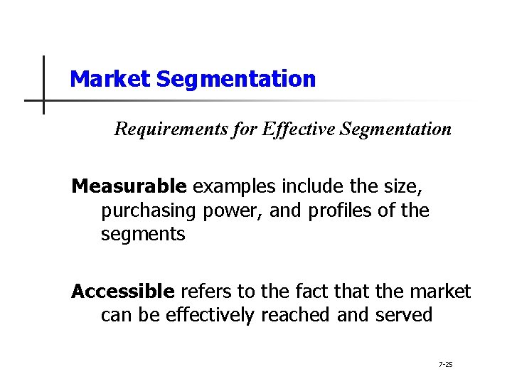 Market Segmentation Requirements for Effective Segmentation Measurable examples include the size, purchasing power, and