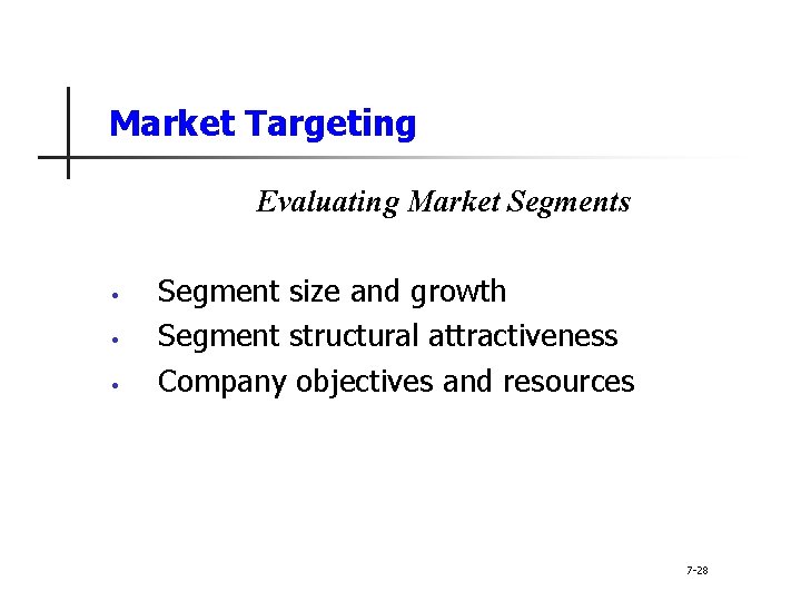 Market Targeting Evaluating Market Segments • • • Segment size and growth Segment structural