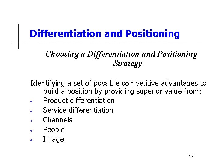 Differentiation and Positioning Choosing a Differentiation and Positioning Strategy Identifying a set of possible