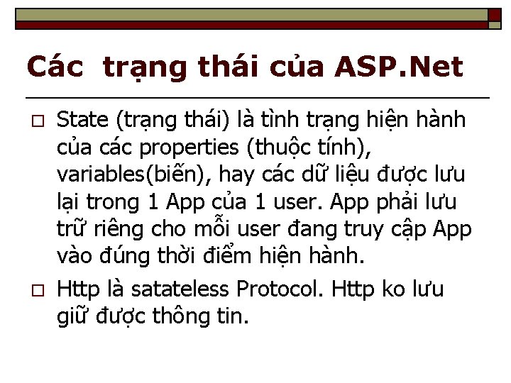 Các trạng thái của ASP. Net o o State (trạng thái) là tình trạng